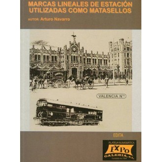 MARCAS LINEALES DE ESTACIÓN UTILIZADAS COMO MATASELLOS. Arturo Navarro. Editado por ExpoGalería.