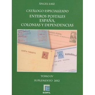 CATÁLOGO ESPECIALIZADO ENTEROS POSTALES ESPAÑA COLONAS Y DEPENDENCIAS. TOMO IV. Suplemento 2012. Ángel Laiz. Edifil.