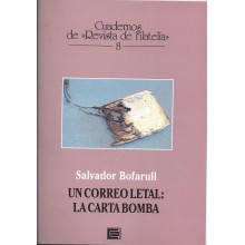 UN CORREO LETAL: LA CARTA BOMBA. Salvador Bofarull. Cuadernos de Revista de Filatelia 8