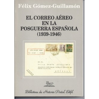 EL CORREO AÉREO EN LA POSGUERRA ESPAÑOLA 1939-1946. 2000. fÉLIX gÓMEZ gUILLAMÓN
