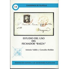 ESTUDIO DEL USO DEL FECHADOR "BAEZA". 2001. Cuadernos de Filatelia 14. Antonio Valdés y González-Roldan