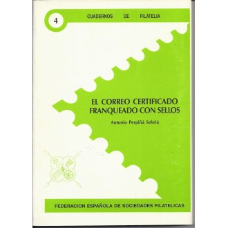EL CORREO CERTIFICADO FRANQUEADO CON SELLOS. 1989. Cuadernos de Filatelia 4. Antonio Perpiña Sebriá